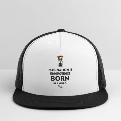 Imagination Is Omnipotence - Trucker Hat