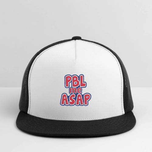 PBL me ASAP - Trucker Hat
