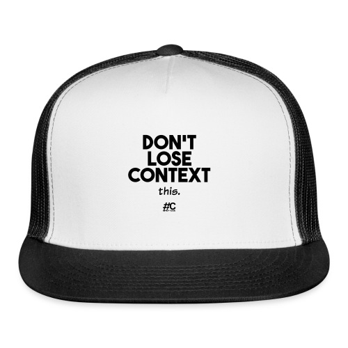 Don't lose context - Trucker Cap