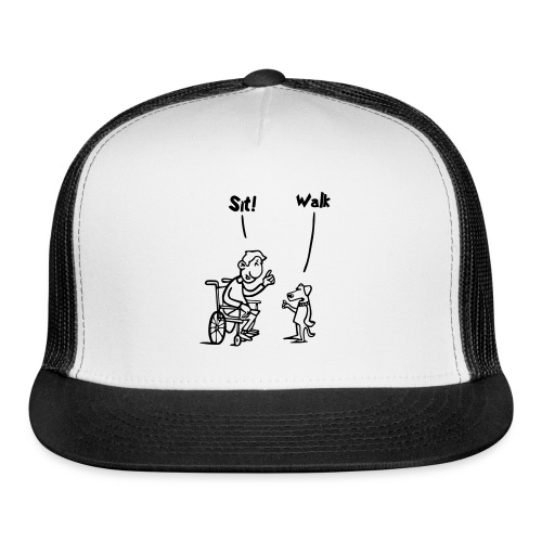 Sit and Walk. Wheelchair humor shirt - Trucker Cap