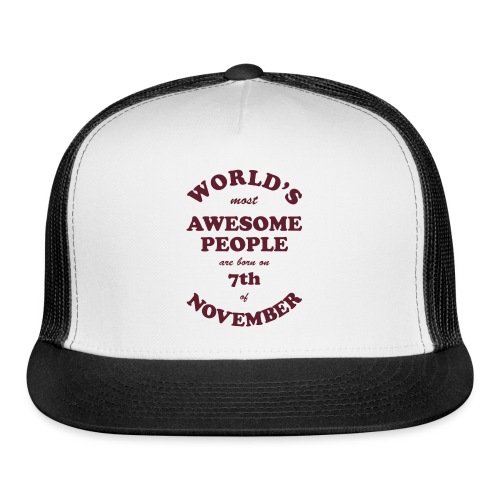 Most Awesome People are born on 7th of November - Trucker Cap