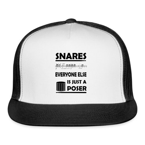 Snares, everyone else is just a poser - Trucker Cap