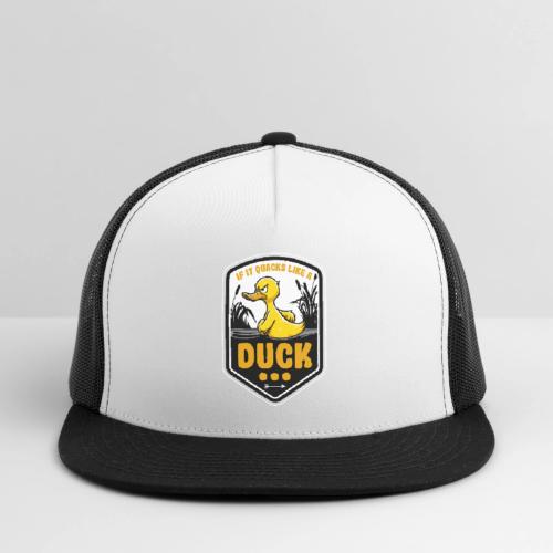 If it Quacks like a Duck - Trucker Hat