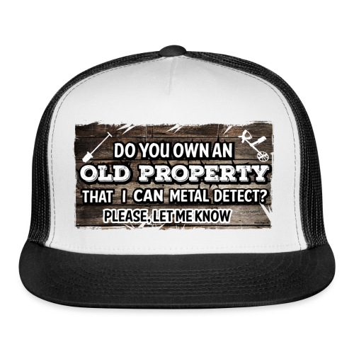 Metal Detecting your old property permission - Trucker Cap
