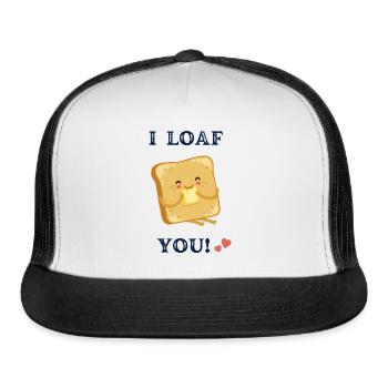 I LOAF YOU - Trucker Hat - white/black - Front
