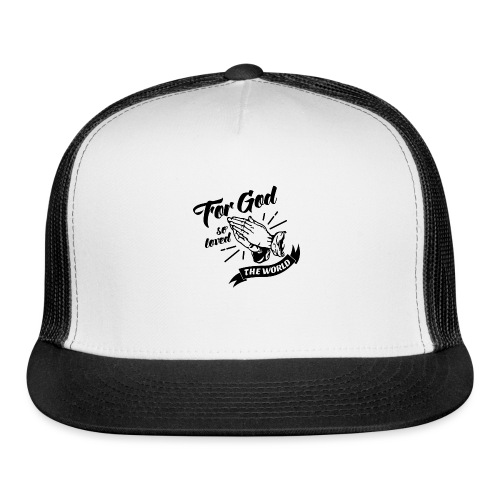 For God So Loved The World… - Alt. Design (Black) - Trucker Cap