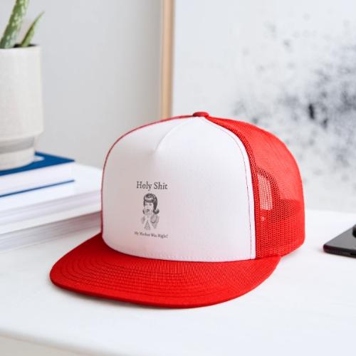 My Mother Was Right - Trucker Hat