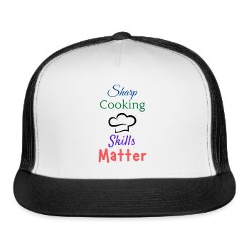 Sharp Cooking Skills Matter - Trucker Hat - white/black - Front