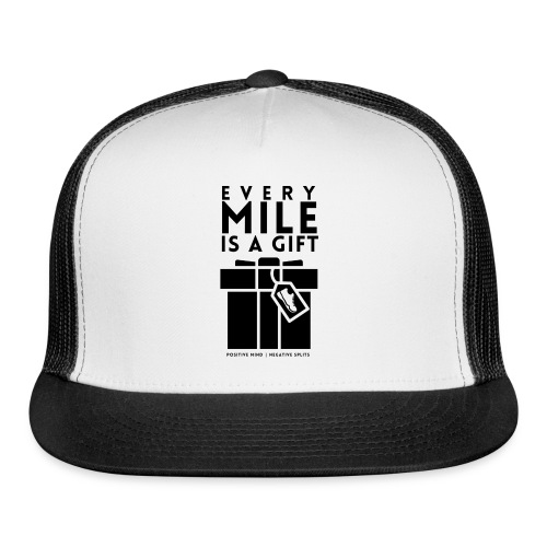 Every Mile Is A Gift - Trucker Cap