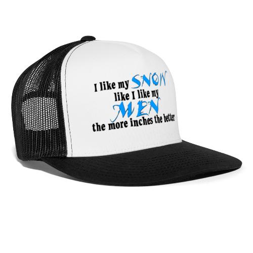 Snow & Men - The More Inches the Better - Trucker Cap