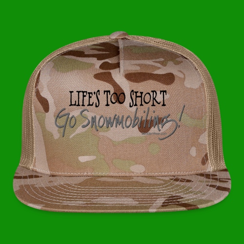 Life's Too Short - Go Snowmobiling - Trucker Cap