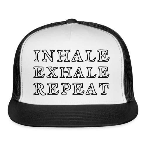inhale exhale repeat - Trucker Cap