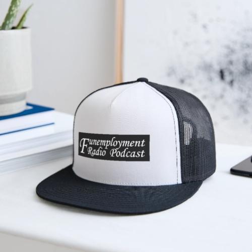Funemployment Radio Script - Trucker Hat