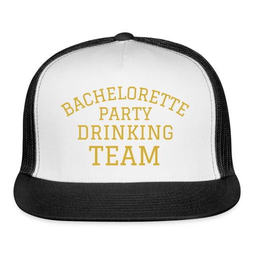 Bachelorette Party Drinking Team (metallic) - Trucker Cap