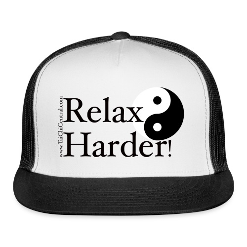 Tai Chi - Relax Harder! - Trucker Cap