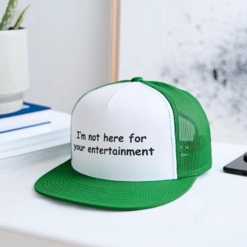 Not Your Entertainment - Trucker Hat