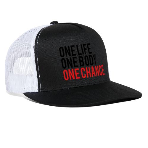 One Life One Body One Chance - Trucker Cap