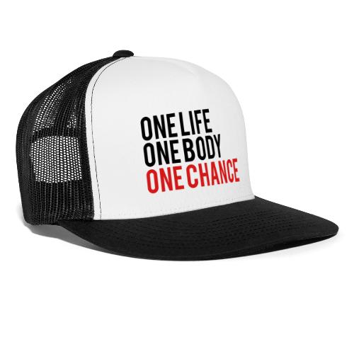 One Life One Body One Chance - Trucker Cap