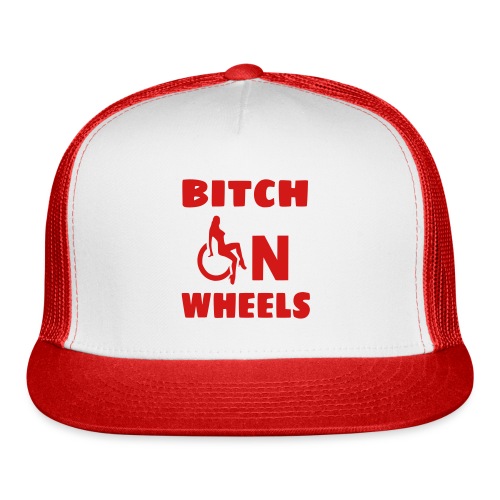 Bitch on wheels, wheelchair humor, roller fun - Trucker Cap