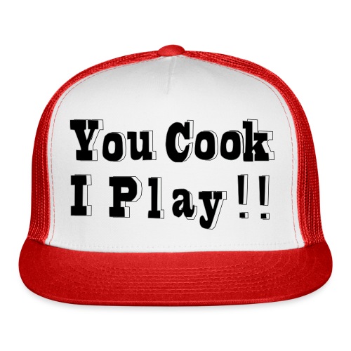 Blk & White 2D You Cook I Play - Trucker Cap