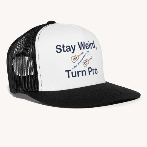 The Weird Turn Pro - Trucker Cap