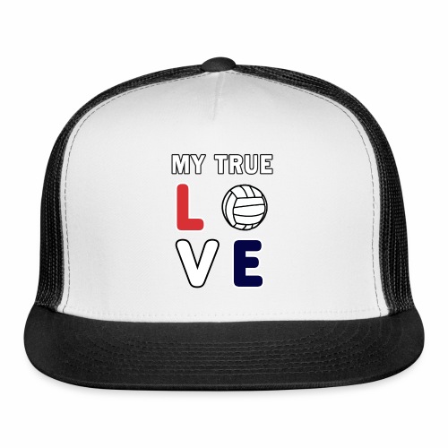 Volleyball My True Love Sportive V-Ball Team Gift. - Trucker Cap