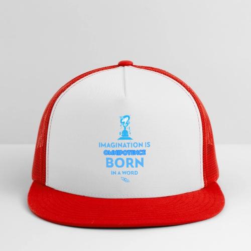 Imagination Is Omnipotence - Trucker Hat