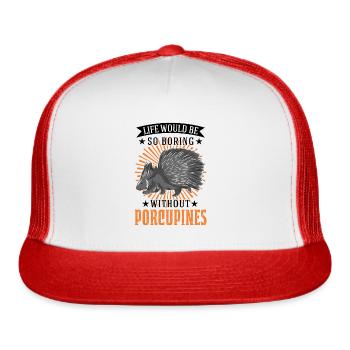 Life Would Be So Boring Without Porcupines - Trucker Hat - white/red - Front
