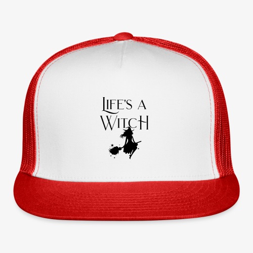 Life's a Witch - Trucker Cap