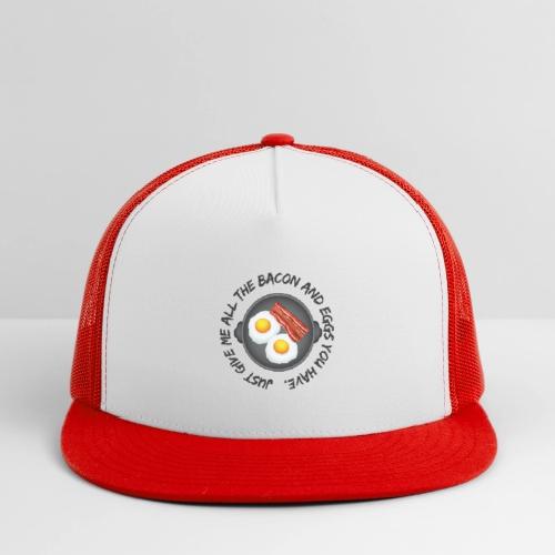 All of the Bacon and Eggs - Trucker Hat