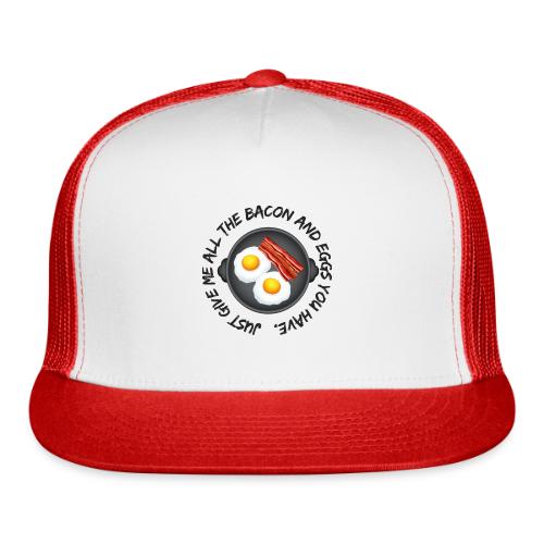 All of the Bacon and Eggs - Trucker Hat