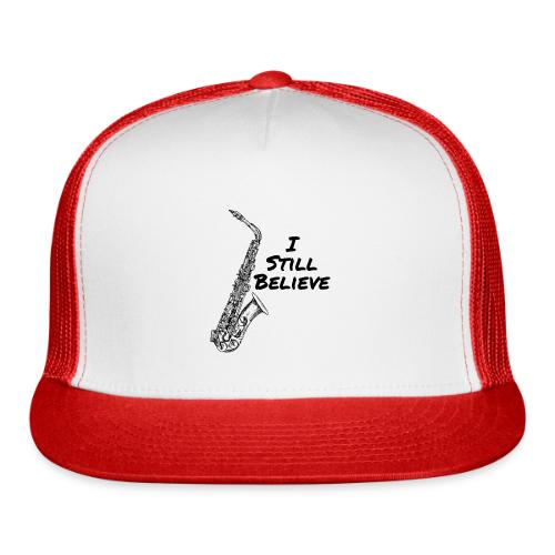 I Still Believe - Trucker Hat