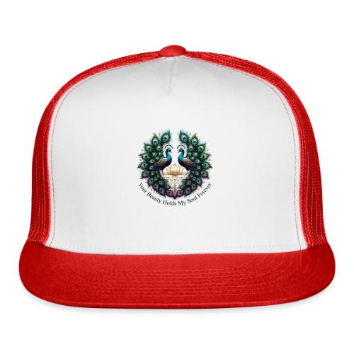 Your Beauty Holds My Soul Peacock Gifts T-Shirt - Trucker Hat