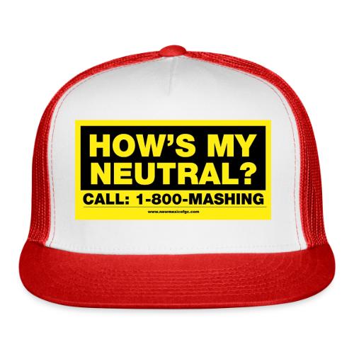 How's My Neutral - Trucker Hat