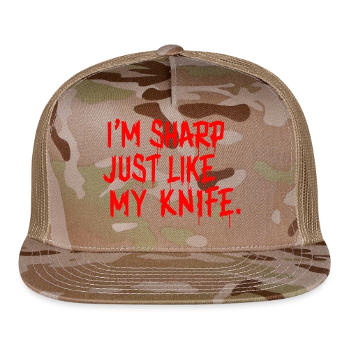 I'm Sharp Just Like My Knife - Trucker Cap