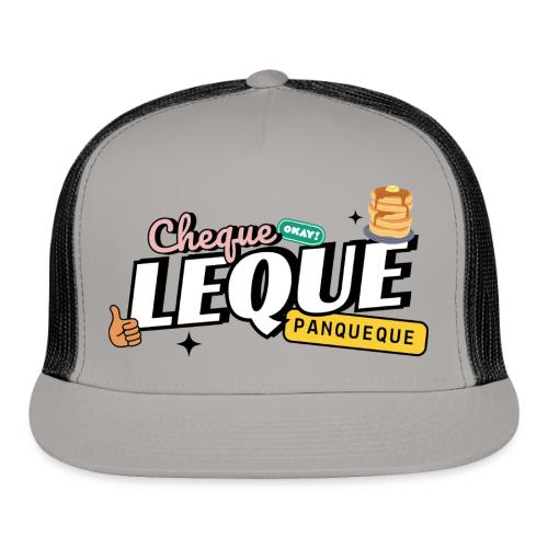 Cheque Leque - Trucker Hat