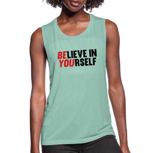 Believe in Yourself - Women's Flowy Muscle Tank by Bella