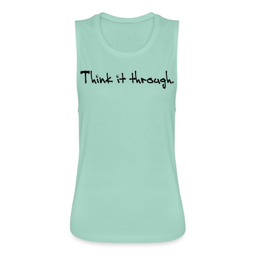 Think It Through - Women's Flowy Muscle Tank by Bella