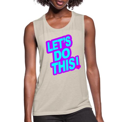 LETS DO THIS - Women's Flowy Muscle Tank by Bella