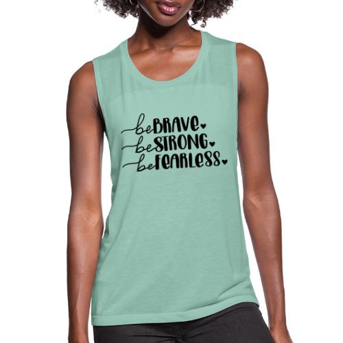 Be Brave Be Strong Be Fearless Merchandise - Women's Flowy Muscle Tank by Bella