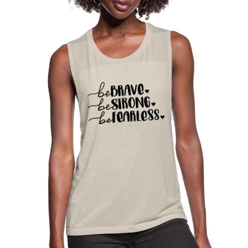 Be Brave Be Strong Be Fearless Merchandise - Women's Flowy Muscle Tank by Bella