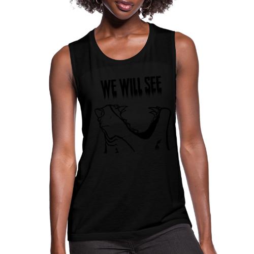 We Will See (Black) - Women's Flowy Muscle Tank by Bella