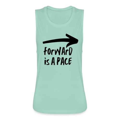 Forward is a Pace - Women's Flowy Muscle Tank by Bella