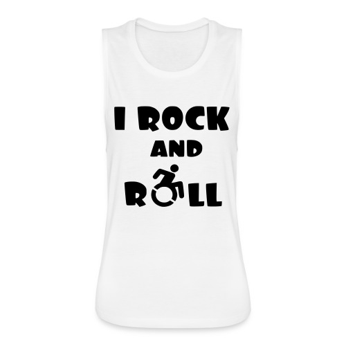 I rock and roll in my wheelchair, Music Humor * - Women's Flowy Muscle Tank by Bella