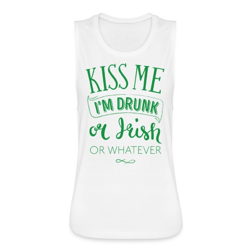 Kiss Me. I'm Drunk. Or Irish. Or Whatever - Women's Flowy Muscle Tank by Bella