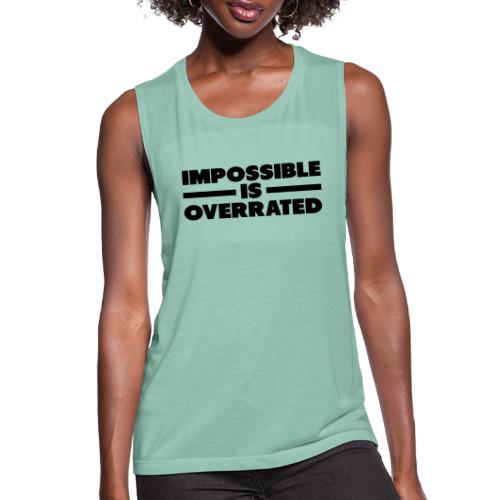 Impossible Is Overrated - Women's Flowy Muscle Tank by Bella