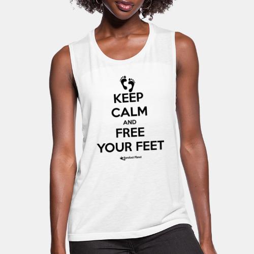 Keep Calm and Free Your Feet - Women's Flowy Muscle Tank by Bella