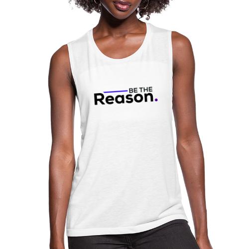 Be the Reason Logo (Black) - Women's Flowy Muscle Tank by Bella