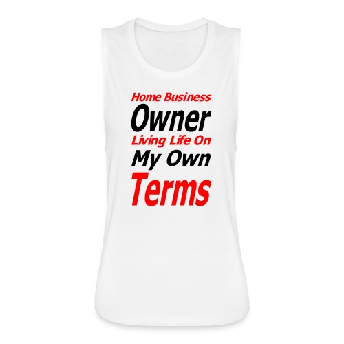 Home Business Owner Living Life On My Own Terms - Women's Flowy Muscle Tank by Bella