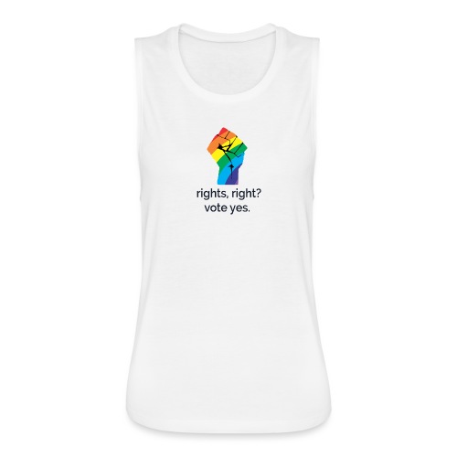 Rights, Right? Vote Yes! - Women's Flowy Muscle Tank by Bella